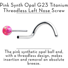 Load image into Gallery viewer, 20G 1/4 Pink Synth Opal G23 Titanium Threadless Left Nose Screw