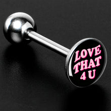 Load image into Gallery viewer, Love That 4 You Barbell Tongue Ring by Onyx O