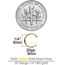 Load image into Gallery viewer, 20G 1/4 18k Yellow Gold Nose Hoop