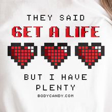 Load image into Gallery viewer, They Said Get A Life But I Have Plenty White Tee Shirt