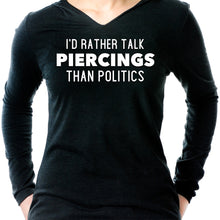Load image into Gallery viewer, I'd Rather Talk Piercings than Politics Tapered Long Sleeve Hoodie