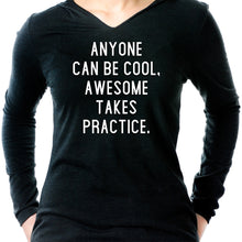 Load image into Gallery viewer, Anyone can be cool, but awesome takes practice Tapered Long Sleeve Hoodie