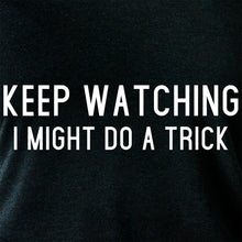 Load image into Gallery viewer, Keep Staring, I Might Do A Trick Black Tapered Long Sleeve Hoodie