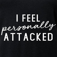 Load image into Gallery viewer, I feel personally attacked Black Tapered V-Neck Tee Shirt