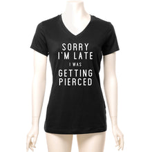 Load image into Gallery viewer, Sorry I'm Late I was Getting Pierced Tapered V-Neck Tee Shirt
