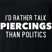 Load image into Gallery viewer, I'd Rather Talk Piercings than Politics Tapered V-Neck Tee Shirt