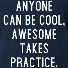 Load image into Gallery viewer, Anyone can be cool, but awesome takes practice Tapered V-Neck Tee Shirt