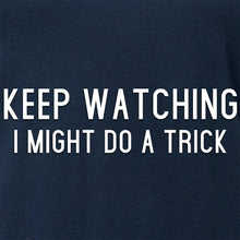 Load image into Gallery viewer, Keep Staring, I Might Do A Trick Black Tapered V-Neck Tee Shirt