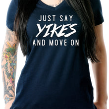 Load image into Gallery viewer, Just Say Yikes and Move On V-Neck Tee Shirt