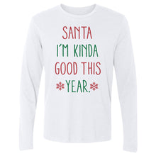 Load image into Gallery viewer, Christmas Santa I'm Kinda Good This Year
