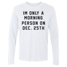 Load image into Gallery viewer, Christmas Morning Person On Christmas
