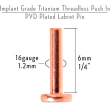 Load image into Gallery viewer, 16G 1/4 Rosy Tone ASTM F-136 Implant Grade Titanium Threadless Post Only Labret
