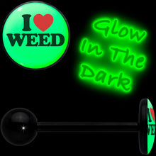 Load image into Gallery viewer, Glow in the Dark Black Anodized I Love Weed Barbell Tongue Ring by Onyx O
