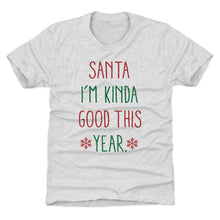 Load image into Gallery viewer, Christmas Santa I'm Kinda Good This Year

