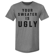 将图片加载到图库查看器，Christmas Your Sweater Is Ugly
