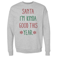 Load image into Gallery viewer, Christmas Santa I'm Kinda Good This Year

