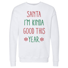 Load image into Gallery viewer, Christmas Santa I'm Kinda Good This Year
