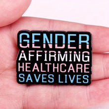 Load image into Gallery viewer, Funny Letter "gender Affirming Healthcare Saves Lives" Brooch Colorful Badge Gift Clothing Decoration
