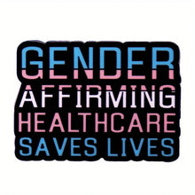 Load image into Gallery viewer, Funny Letter "gender Affirming Healthcare Saves Lives" Brooch Colorful Badge Gift Clothing Decoration
