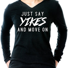 将图片加载到图库查看器，Just Say Yikes and Move On  Tapered Long Sleeve Hoodie
