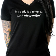 Load image into Gallery viewer, My Body is a Temple... So I Decorated Black Tapered V-Neck Tee Shirt
