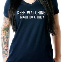 Load image into Gallery viewer, Keep Staring, I Might Do A Trick Black Tapered V-Neck Tee Shirt
