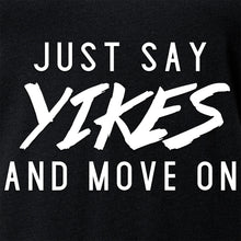 Load image into Gallery viewer, Just Say Yikes and Move On V-Neck Tee Shirt
